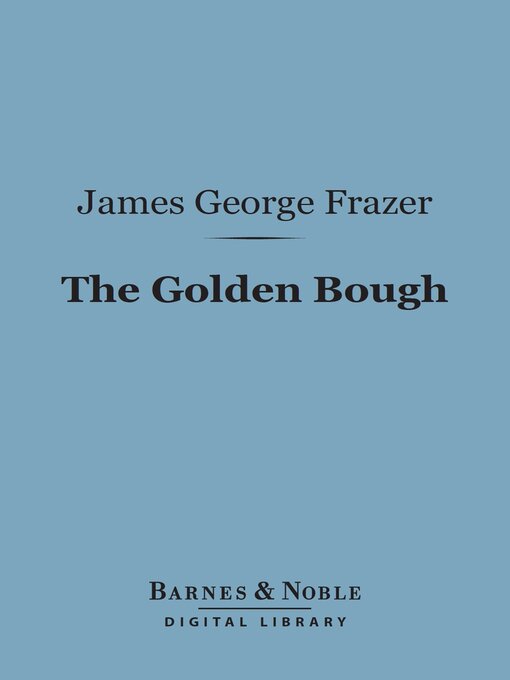 Title details for The Golden Bough (Barnes & Noble Digital Library) by James George Frazer - Available